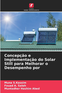 Concepção e Implementação do Solar Still para Melhorar o Desempenho por
