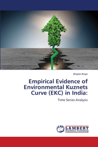 Empirical Evidence of Environmental Kuznets Curve (EKC) in India