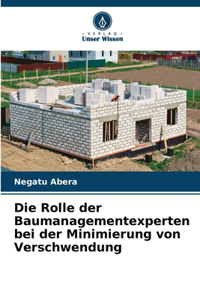 Rolle der Baumanagementexperten bei der Minimierung von Verschwendung
