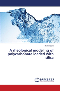 rheological modeling of polycarbonate loaded with silica