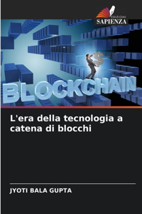 L'era della tecnologia a catena di blocchi