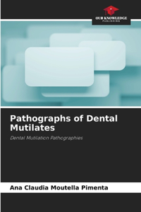 Pathographs of Dental Mutilates