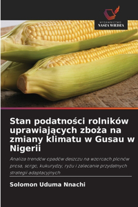 Stan podatnosci rolników uprawiajacych zboza na zmiany klimatu w Gusau w Nigerii