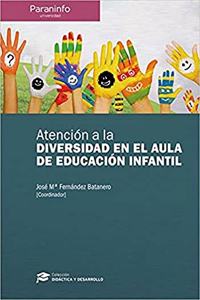 Atencion a la diversidad en el aula de educacion infantil // Coleccion: Didactica y Desarrollo