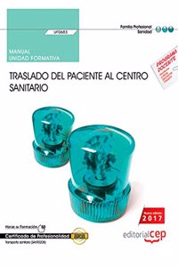Manual. Traslado del paciente al centro sanitario (UF0683). Certificados de profesionalidad. Transporte sanitario (SANT0208)