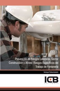 Prevencion de Riesgos Laborales. Sector Construccion y Afines: Riesgos Especificos del Trabajo de Fontaneria (Spanish Edition)