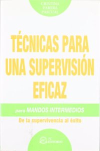 Tecnicas para una supervision eficaz para mandos intermedios (Spanish Edition)