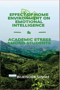 Effect of Home Environment on Emotional Intelligence & Academic Stress Among Students
