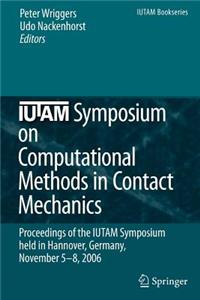 Iutam Symposium on Computational Methods in Contact Mechanics