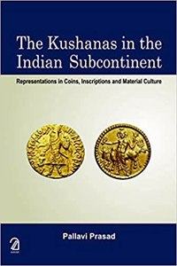 Kushanas in the Indian Subcontinent: Representations in Coins Inspiration