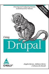 USING DRUPAL, 2/ED (COVERS DRUPAL 7)