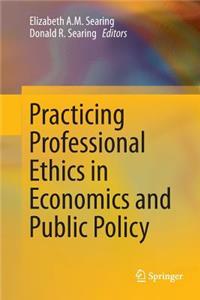 Practicing Professional Ethics in Economics and Public Policy