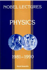 Nobel Lectures in Physics, Vol 6 (1981-1990)