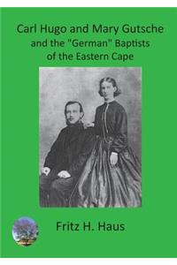 Carl Hugo and Mary Gutsche and the "German" Baptists of the Eastern Cape