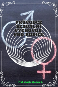 Pr&#367;vodce sexuální výchovou pro rodi&#269;e.