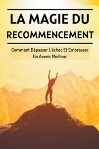 La Magie Du Recommencement