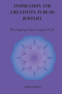 Inspiration and Creativity in Bead Jewelry