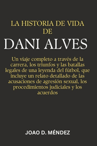 La Historia de Vida de Dani Alves