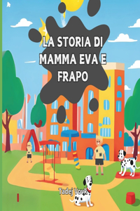 La Storia di Mamma Eva e Frapo