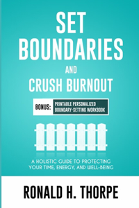 Set Boundaries and Crush Burnout