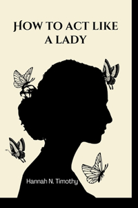 How to Act Like a Lady