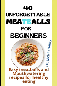 Unforgettable Meatballs For Beginners