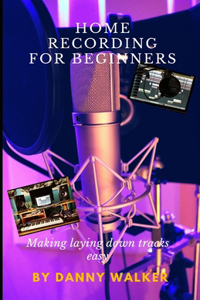 Home Recording For Beginners