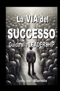 Via del Successo Guida alla LEADERSHIP