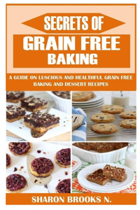 Secrets of Grain Free Baking