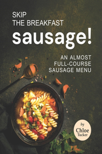 Skip the Breakfast Sausage!