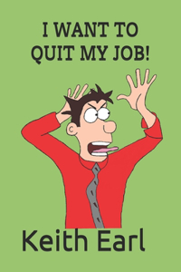 I Want to Quit My Job!