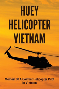 Huey Helicopter Vietnam