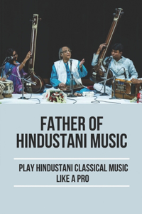 Father Of Hindustani Music