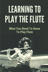 Learning To Play The Flute