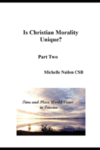 Is Christian Morality Unique? Part Two