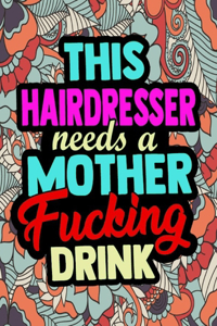 This Hairdresser Needs A Mother Fucking Drink