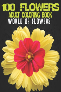 100 Flowers Adult Coloring Book. World Of Flowers