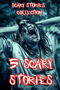 Scary Stories Collection: 5 Scary Stories