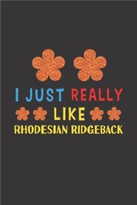 I Just Really Like Rhodesian Ridgeback