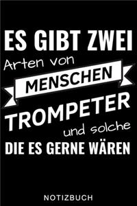Es Gibt Zwei Arten Von Menschen Trompeter Und Solche Die Es Gerne Wären Notizbuch