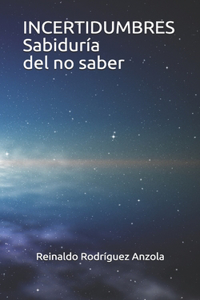 INCERTIDUMBRES Sabiduría del no saber