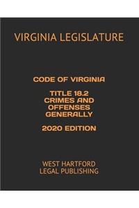 Code of Virginia Title 18.2 Crimes and Offenses Generally 2020 Edition