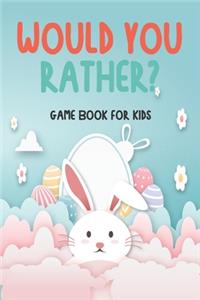 Would You Rather? Game Book For Kids