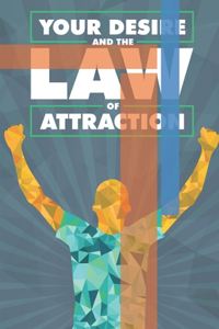 Your Desire and the Law of Attraction