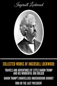 Collected Works of Ingersoll Lockwood