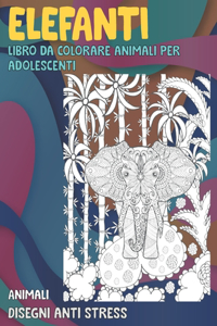 Libro da colorare Animali per adolescenti - Disegni Anti stress - Animali - Elefanti