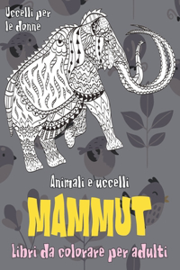 Libri da colorare per adulti - Uccelli per le donne - Animali e uccelli - Mammut