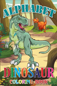 Alphabet Dinosaur Coloring Book: Super Fun Dinosaur Gift for Boys & Girls (Dinosaur Activity Book)