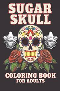 Sugar Skull Coloring Book for Adults: 30 Tattoo Designs Inspired by Dia de Los Muertos Skulls Single-sided Pages Resist Bleed-Through Day of the Dead for Adult Relaxation and Anti-Stress