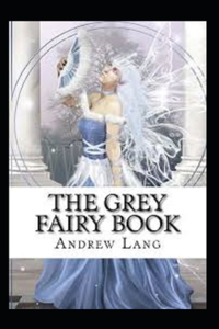 The Grey Fairy Book Annotated